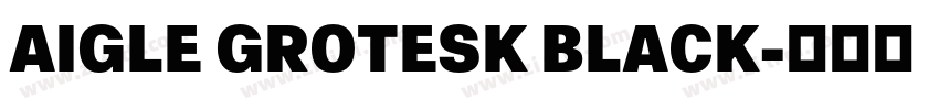 AIGLE GROTESK BLACK字体转换